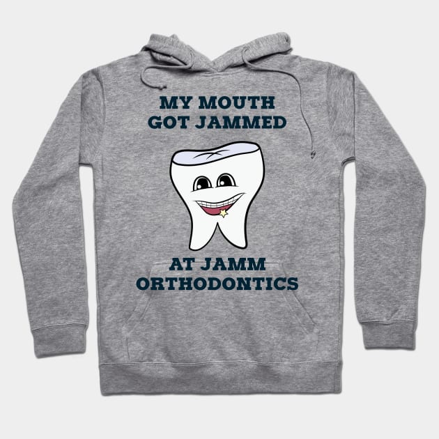 MY MOUTH GOT JAMMED AT JAMM ORTHODONTICS Hoodie by tvshirts